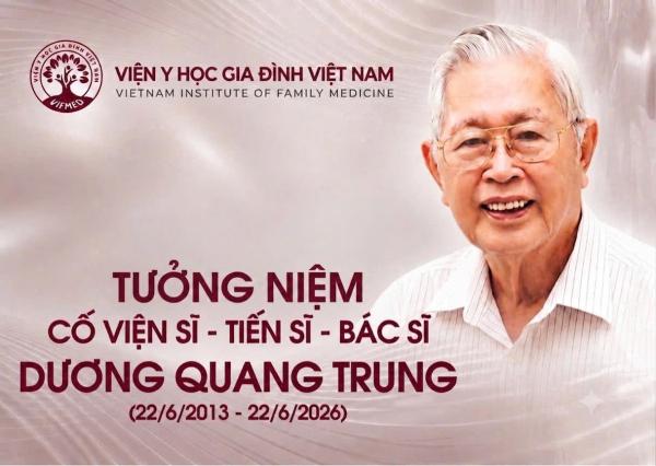TƯỞNG NIỆM 13 NĂM NGÀY MẤT CỐ VIỆN SĨ – TIẾN SĨ – BÁC SĨ DƯƠNG QUANG TRUNG  (22/06/2013 – 22/06/2026)